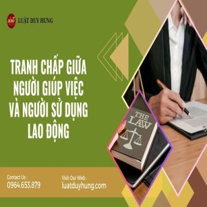 TRANH CHẤP GIỮA NGƯỜI GIÚP VIỆC VÀ NGƯỜI SỬ DỤNG LAO ĐỘNG