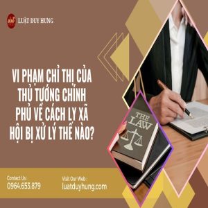 VI PHẠM CHỈ THỊ CỦA THỦ TƯỚNG CHÍNH PHỦ VỀ CÁCH LY XÃ HỘI BỊ XỬ LÝ THẾ NÀO?