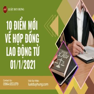 10 ĐIỂM MỚI VỀ HỢP ĐỒNG LAO ĐỘNG TỪ 01:1:2021