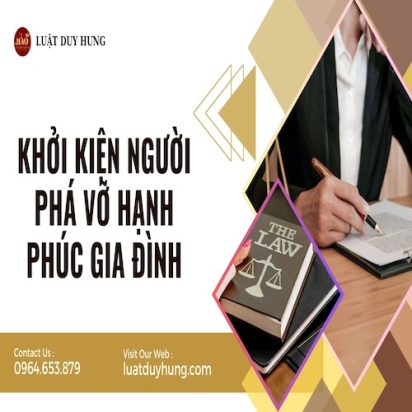 KHỞI KIỆN NGƯỜI PHÁ VỠ HẠNH PHÚC GIA ĐÌNH
