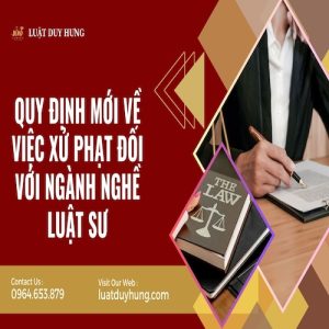QUY ĐỊNH MỚI VỀ VIỆC XỬ PHẠT ĐỐI VỚI NGÀNH NGHỀ LUẬT SƯ