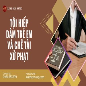 TỘI HIẾP DÂM TRẺ EM VÀ CHẾ TÀI XỬ PHẠT