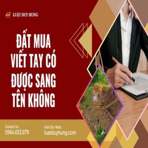 ĐẤT MUA VIẾT TAY CÓ ĐƯỢC SANG TÊN KHÔNG
