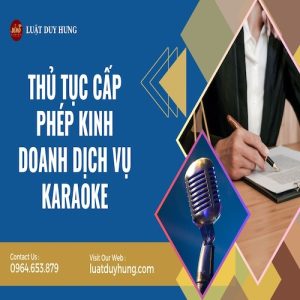 THỦ TỤC CẤP PHÉP KINH DOANH DỊCH VỤ KARAOKE