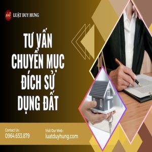 TƯ VẤN CHUYỂN MỤC ĐÍCH SỬ DỤNG ĐẤT