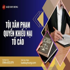 TỘI XÂM PHẠM QUYỀN KHIẾU NẠI TỐ CÁO