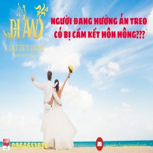 Người đang chấp hành án treo có được kết hôn