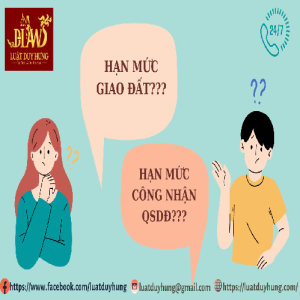 SO SÁNH HẠN MỨC GIAO ĐẤT VÀ CÔNG NHẬN QSDĐ