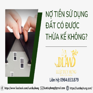 no-tien-su-dung-dat-co-thua-ke-duoc-khong