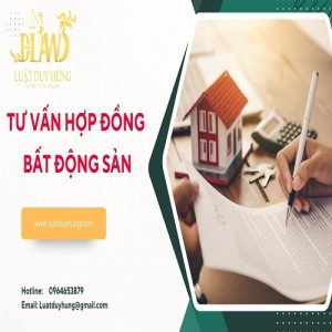 TƯ VẤN HỢP ĐỒNG BẤT ĐỘNG SẢN