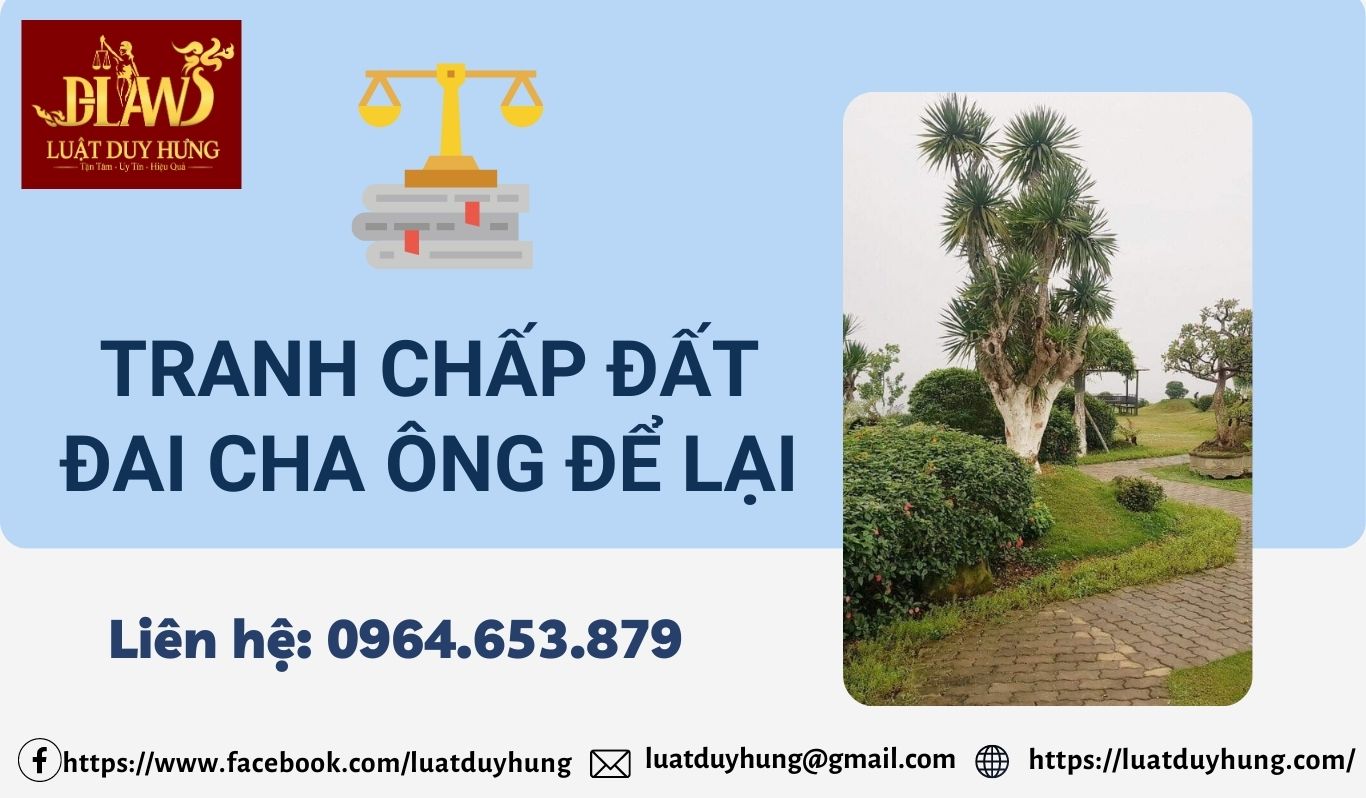 TRANH CHẤP ĐẤT ĐAI CHA ÔNG ĐỂ LẠI