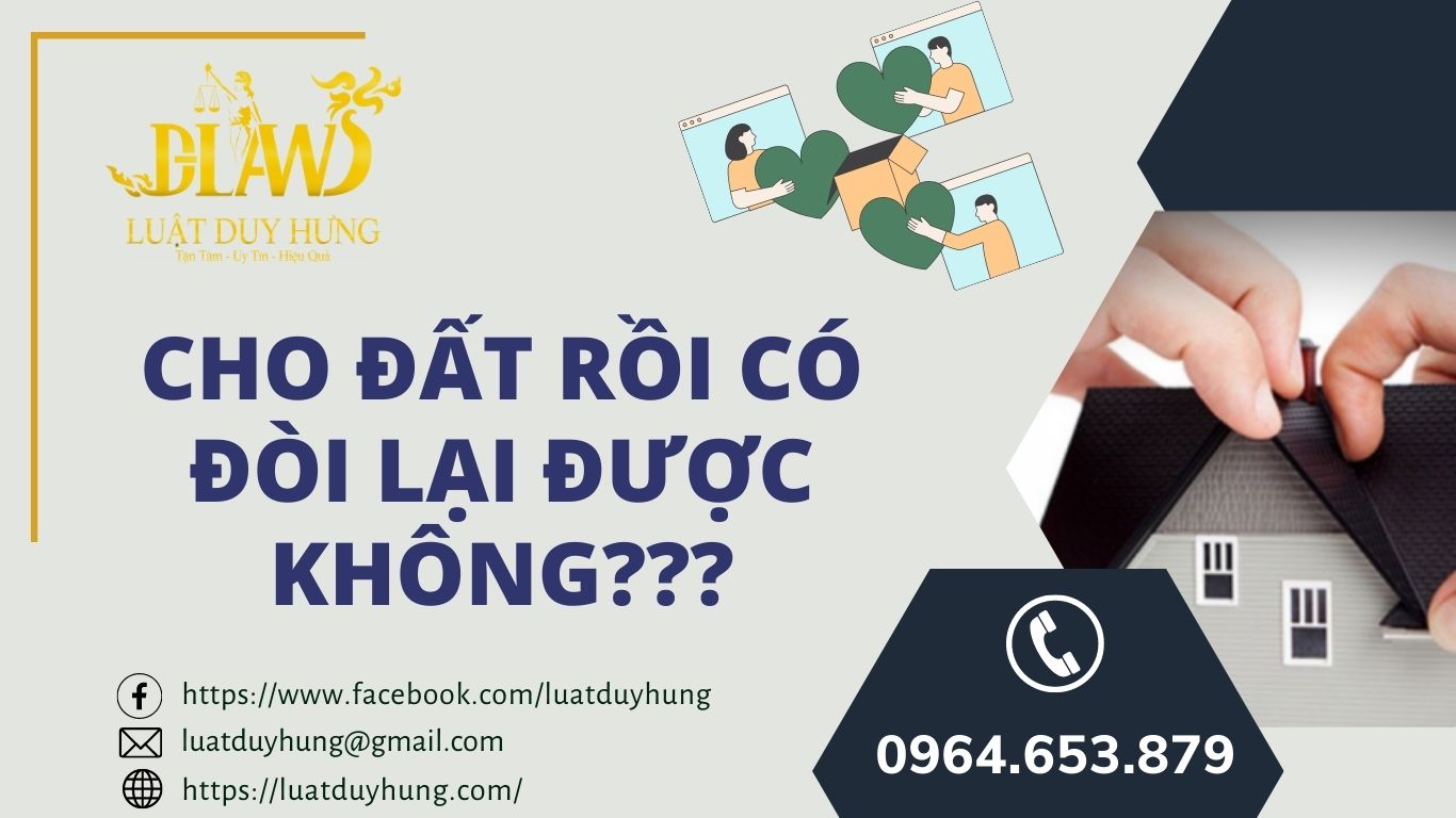 CHO ĐẤT RỒI CÓ ĐÒI LẠI ĐƯỢC KHÔNG