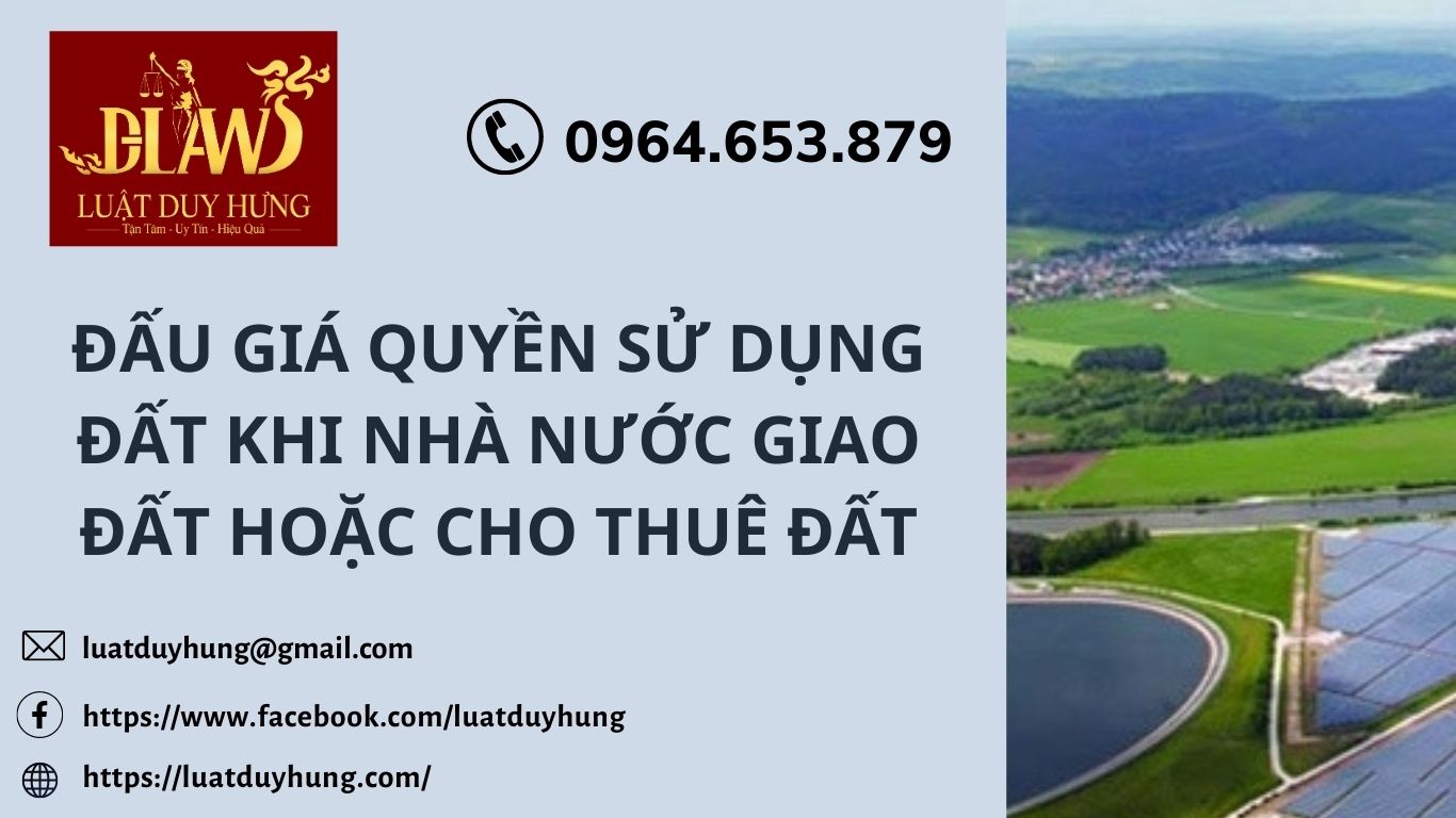 ĐẤU GIÁ QUYỀN SỬ DỤNG ĐẤT KHI NHÀ NƯỚC GIAO ĐẤT HOẶC CHO THUÊ ĐẤT
