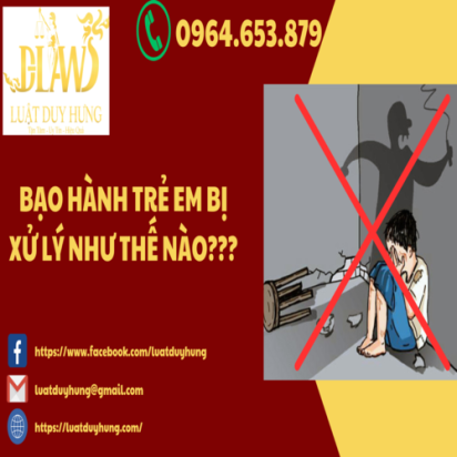 BẠO HÀNH TRẺ EM BỊ XỬ LÝ NHƯ THẾ NÀO???