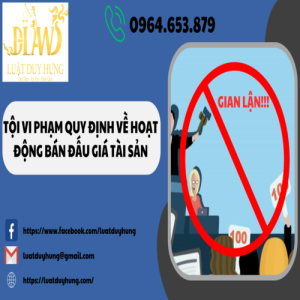 TỘI VI PHẠM QUY ĐỊNH VỀ HOẠT ĐỘNG BÁN ĐẤU GIÁ TÀI SẢN