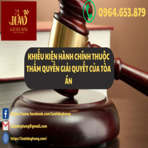 KHIẾU KIỆN HÀNH CHÍNH THUỘC THẨM QUYỀN GIẢI QUYẾT CỦA TÒA ÁN