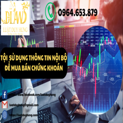 TỘI SỬ DỤNG THÔNG TIN NỘI BỘ ĐỂ MUA BÁN CHỨNG KHOÁN