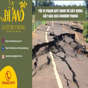 Tội vi phạm quy định về xây dựng gây hậu quả nghiêm trọng