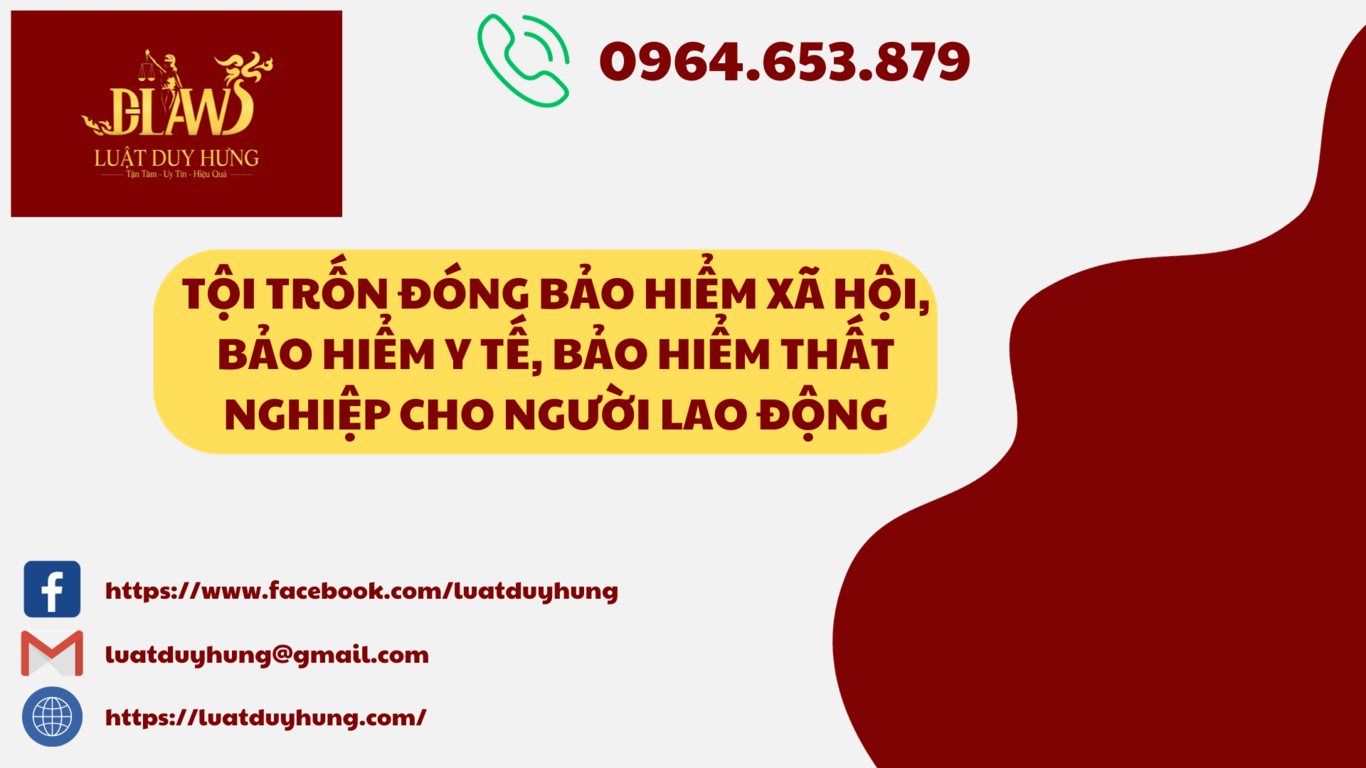 TỘI TRỐN ĐÓNG BẢO HIỂM XÃ HỘI, BẢO HIỂM Y TẾ, BẢO HIỂM THẤT NGHIỆP CHO NGƯỜI LAO ĐỘNG