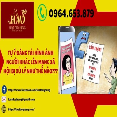TỰ Ý ĐĂNG TẢI HÌNH ẢNH NGƯỜI KHÁC LÊN MẠNG XÃ HỘI BỊ XỬ LÝ NHƯ THẾ NÀO?