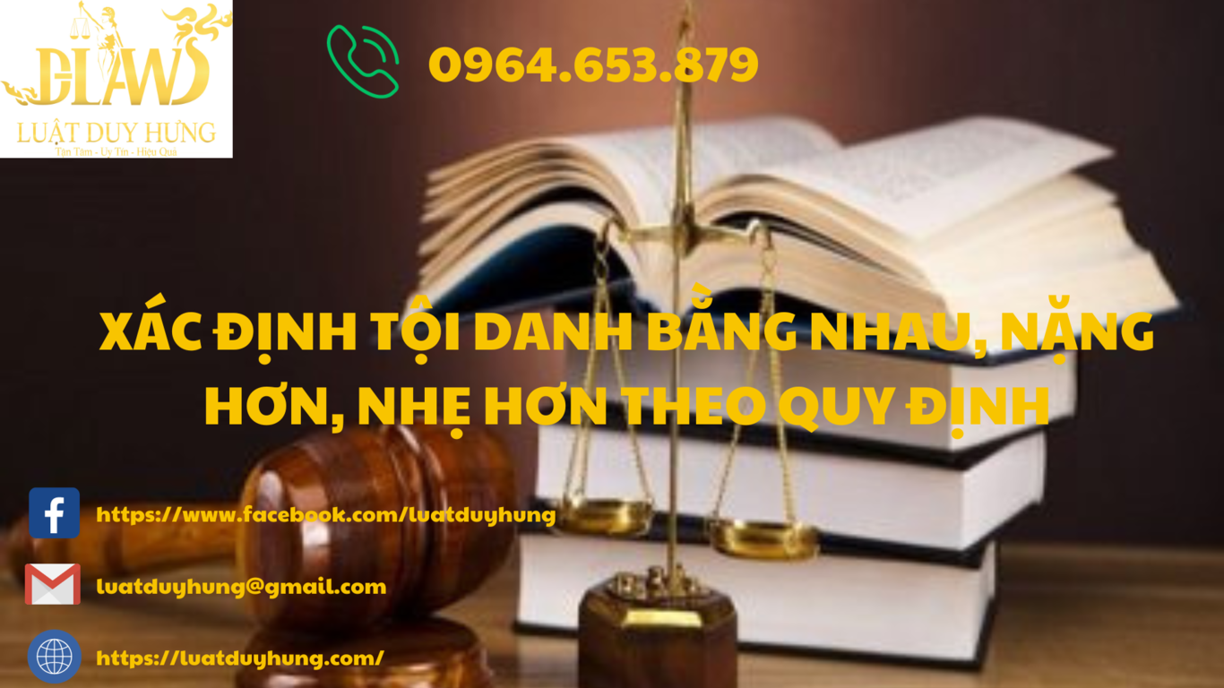 XÁC ĐỊNH TỘI DANH BẰNG NHAU, NẶNG HƠN, NHẸ HƠN THEO QUY ĐỊNH