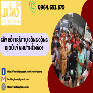 GÂY RỐI TRẬT TỰ CÔNG CÔNG BỊ XỬ LÝ NHƯ THẾ NÀO???