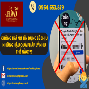 KHÔNG TRẢ NỢ TÍN DỤNG SẼ CHỊU NHỮNG HẬU QUẢ PHÁP LÝ NHƯ THẾ NÀO???