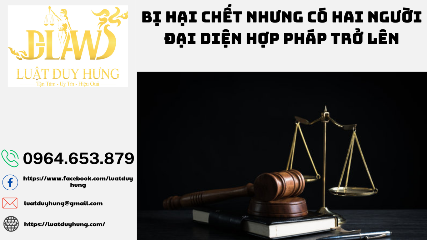 BỊ HẠI CHẾT NHƯNG CÓ HAI NGƯỜI ĐẠI DIỆN HỢP PHÁP TRỞ LÊN