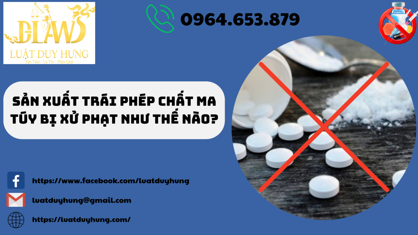 SẢN XUẤT TRÁI PHÉP CHẤT MA TÚY BỊ XỬ PHẠT NHƯ THẾ NÀO?