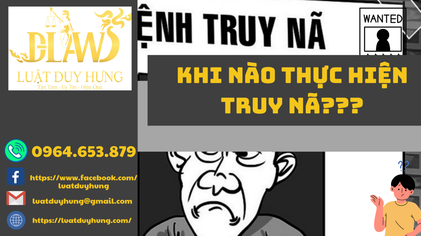 KHI NÀO THỰC HIỆN TRUY NÃ???