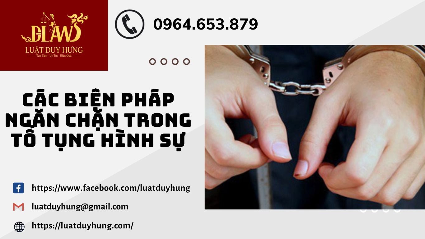 CÁC BIỆN PHÁP NGĂN CHẶN TRONG TỐ TỤNG HÌNH SỰ