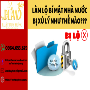 LÀM LỘ BÍ MẬT NHÀ NƯỚC BỊ XỬ LÝ NHƯ THẾ NÀO?