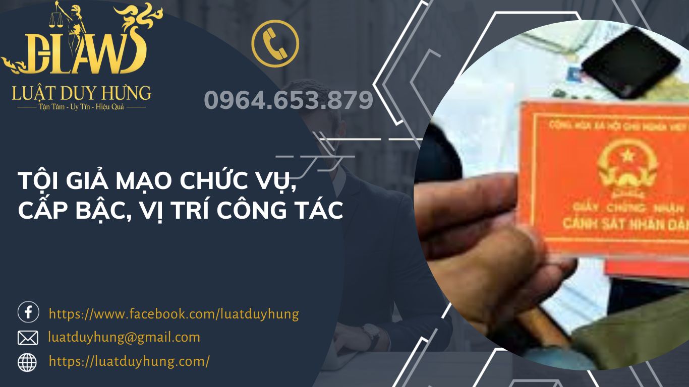 TỘI GIẢ MẠO CHỨC VỤ, CẤP BẬC, VỊ TRÍ CÔNG TÁC