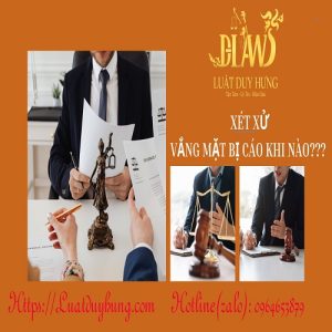 Xét xử vắng mặt bị cáo khi nào