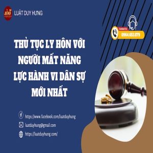 THỦ TỤC LY HÔN VỚI NGƯỜI MẤT NĂNG LỰC HÀNH VI DÂN SỰ MỚI NHẤT