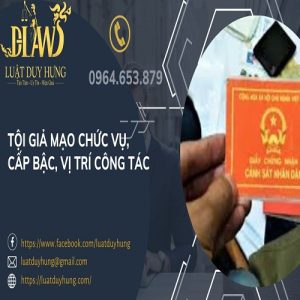 TỘI GIẢ MẠO CHỨC VỤ, CẤP BẬC, VỊ TRÍ CÔNG TÁC
