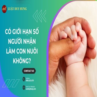 CÓ GIỚI HẠN SỐ NGƯỜI NHẬN LÀM CON NUÔI KHÔNG?