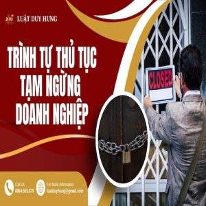TRÌNH TỰ THỦ TỤC TẠM NGỪNG DOANH NGHIỆP MỚI NHẤT HIỆN NAY