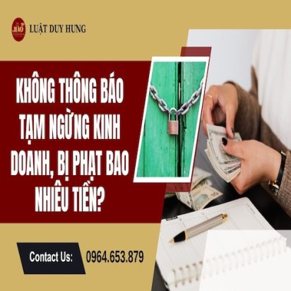 KHÔNG THÔNG BÁO TẠM NGỪNG KINH DOANH BỊ PHẠT BAO NHIÊU TIỀN?