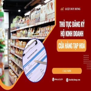 ĐĂNG KÝ KINH DOANH CỬA HÀNG TẠP HOÁ TIẾN HÀNH THỦ TỤC NHƯ THẾ NÀO?