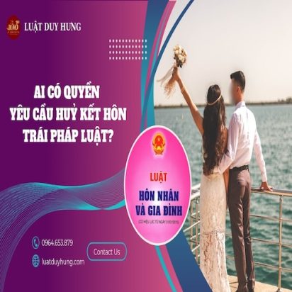 AI CÓ QUYỀN YÊU CẦU HUỶ KẾT HÔN TRÁI PHÁP LUẬT?