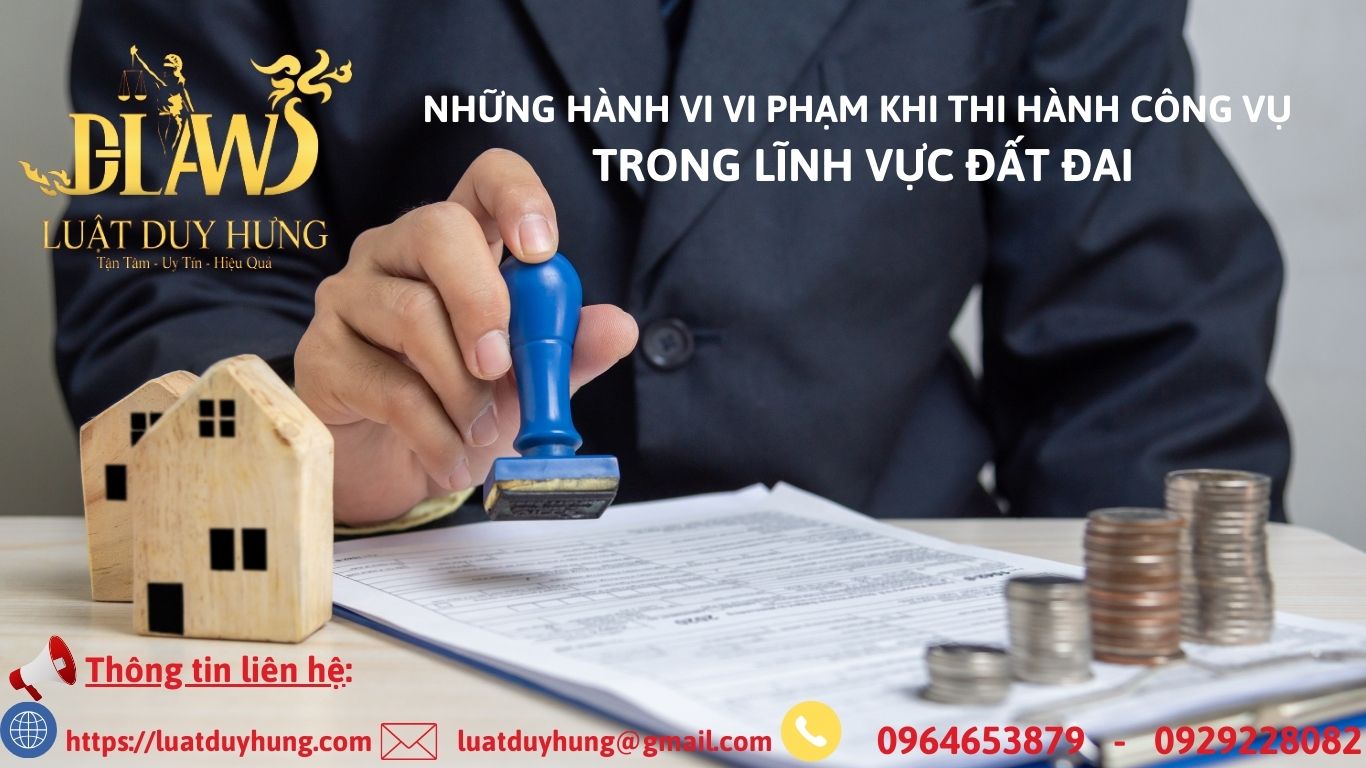 Những hành vi vi phạm khi Thi hành công vụ trong lĩnh vực đất đai