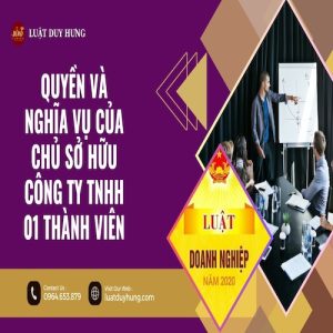 QUYỀN VÀ NGHĨA VỤ CỦA CHỦ SỞ HỮU CÔNG TY TNHH 01 THÀNH VIÊN
