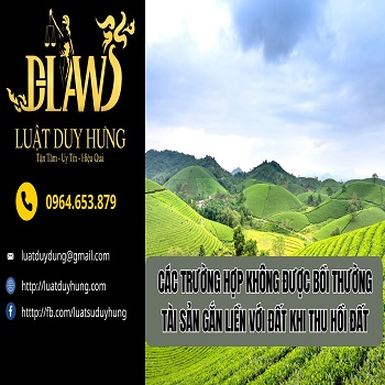 CÁC TRƯỜNG HỢP KHÔNG ĐƯỢC BỒI THƯỜNG TÀI SẢN GẮN LIỀN VỚI ĐẤT KHI THU HỒI ĐẤT