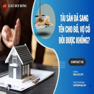 TÀI SẢN ĐÃ SANG TÊN CHO BỒ, VỢ CÓ ĐÒI ĐƯỢC KHÔNG?