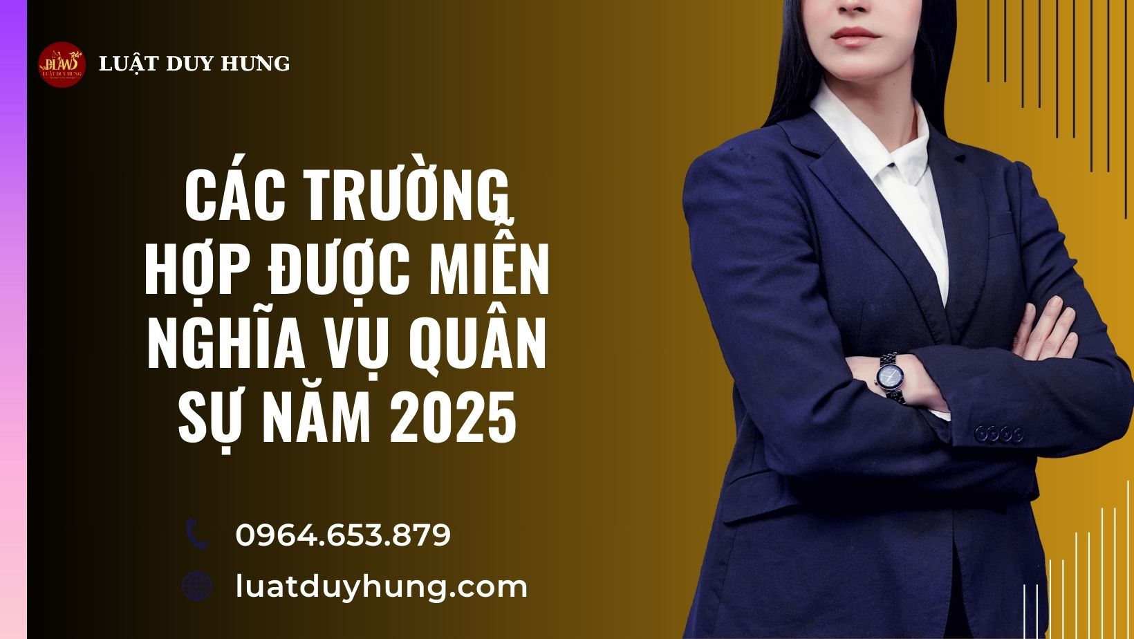 CÁC TRƯỜNG HỢP ĐƯỢC MIỄN NGHĨA VỤ QUÂN SỰ NĂM 2025