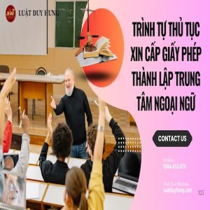 TRÌNH TỰ THỦ TỤC XIN CẤP GIẤY PHÉP THÀNH LẬP TRUNG TÂM NGOẠI NGỮ