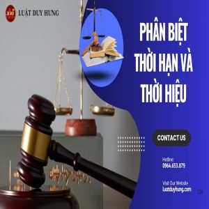 PHÂN BIỆT THỜI HẠN VÀ THỜI HIỆU