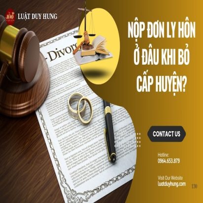 NỘP ĐƠN LY HÔN Ở ĐÂU KHI BỎ CẤP HUYỆN?