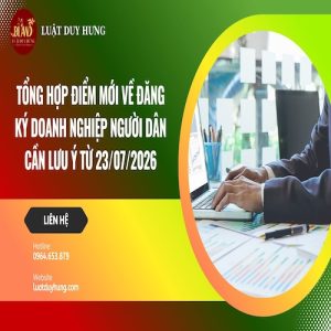 TỔNG HỢP ĐIỂM MỚI VỀ ĐĂNG KÝ DOANH NGHIỆP NGƯỜI DÂN CẦN LƯU Ý TỪ 23/07/2026